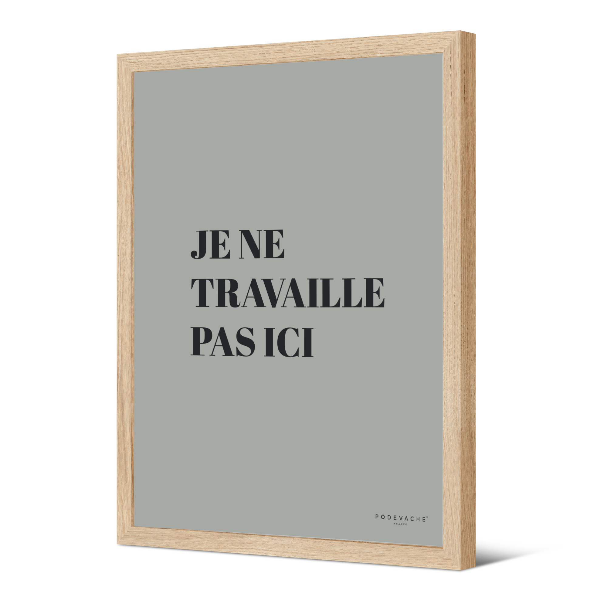 Affiche ou affiche encadrée Travaille pas Ici
