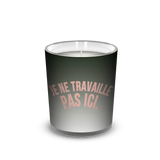 Bougie parfumée Travaille pas Ici