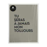 Affiche ou affiche encadrée Toujours
